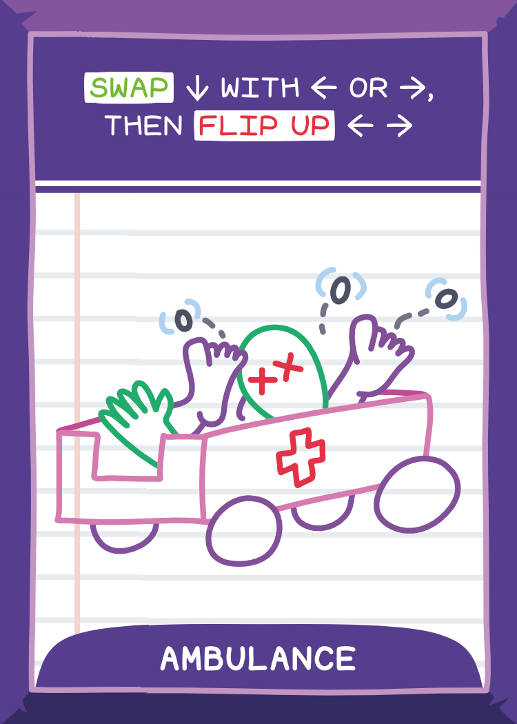 Ambulance: 0 points. Swap [this] with [left] or [right], then flip up [left] [right].